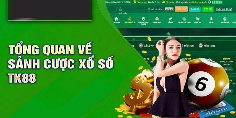 Xổ số tk88 - Tổng quan về sảnh cược